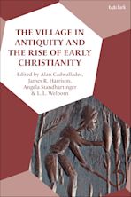 The Village in Antiquity and the Rise of Early Christianity cover