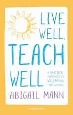 Live Well, Teach Well: A practical approach to wellbeing that works cover