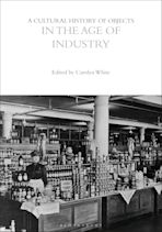 A Cultural History of Objects in the Age of Industry cover